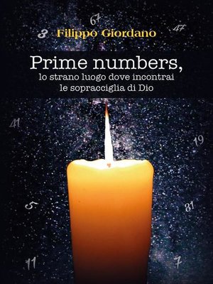 cover image of Prime numbers, lo strano luogo dove incontrai le sopracciglia di Dio